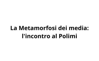 La metamorfosi dei media: Polimi, 15 giugno